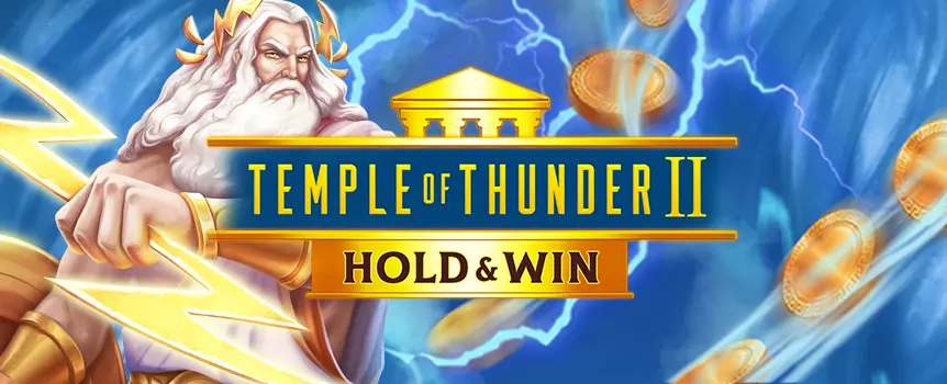 Dive into the epic saga of 'Temple of Thunder II'. You can spin the reels among gods, unlock mysterious treasures, and aim for the Hold & Win Bonus glory!