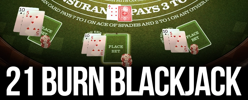 Get in on the action with 21 Burn Blackjack at Joe Fortune, where the excitement of blackjack meets innovative gameplay twists and incredible winning chances.
