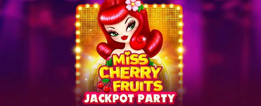 Feel the music, let go of all inhibitions and spin the reels for the chance to win big with Miss Cherry Fruits Jackpot Party!