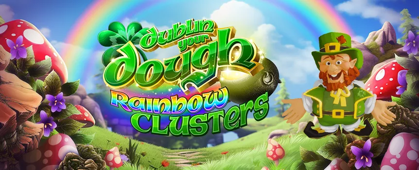 The cluster pays slot Dublin Your Dough: Rainbow Clusters brings you Bonus features, Free Spins, and other Bonuses, fully in Irish style.